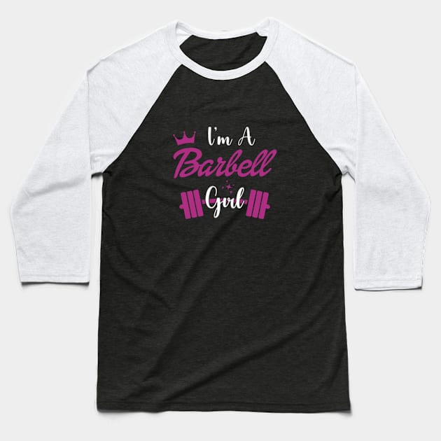 I'm a BARBELL Girl Baseball T-Shirt by DarkStile